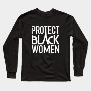 Protect Black Women Long Sleeve T-Shirt